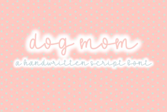 Dog Mom: A Handwritten Typeface for Authentic Branding Projects